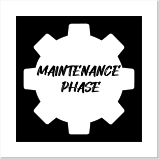 maintenance phase design Posters and Art